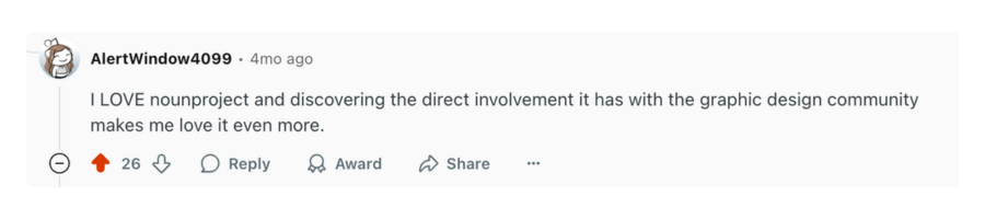 A reddit comment that says "I LOVE noun project and discovering the direct involvement it has with the graphic design community makes me love it even more."