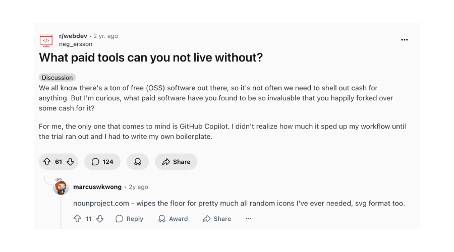 A Reddit post in the web development sub forum asking "What paid tools can you not live without?" A user has answered with Noun Project and says that the site "wipes the floor for pretty much all random icons I've ever needed, svg format too." This answer has 11 upvotes.